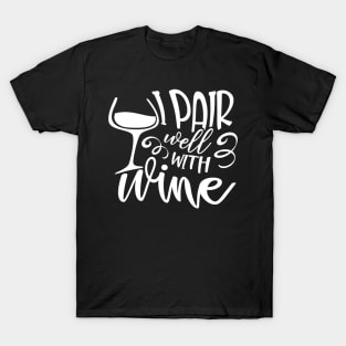 I Pair Well With Wine T-Shirt